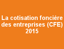 La cotisation foncière des entreprises auto entrepreneur 2015 (CFE) : Montant, Date et Paiement ?
